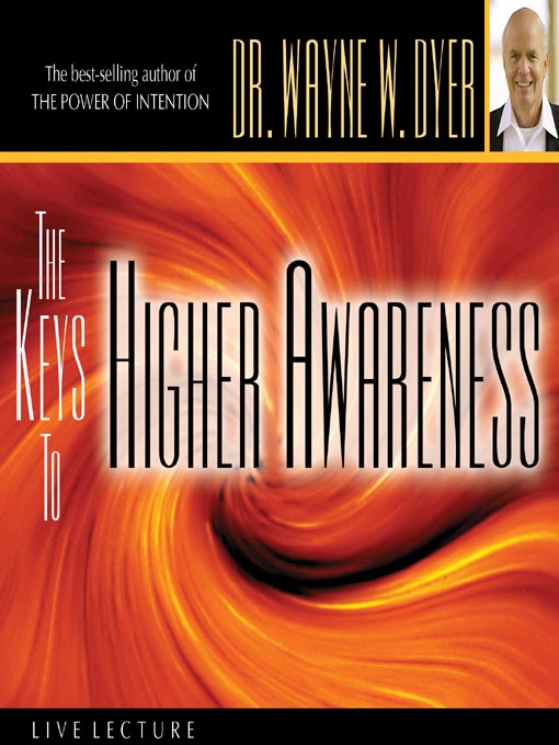 Title details for The Keys to Higher Awareness by Dr. Wayne W. Dyer - Wait list